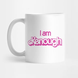 I am Kenough - I’m just ken Mug